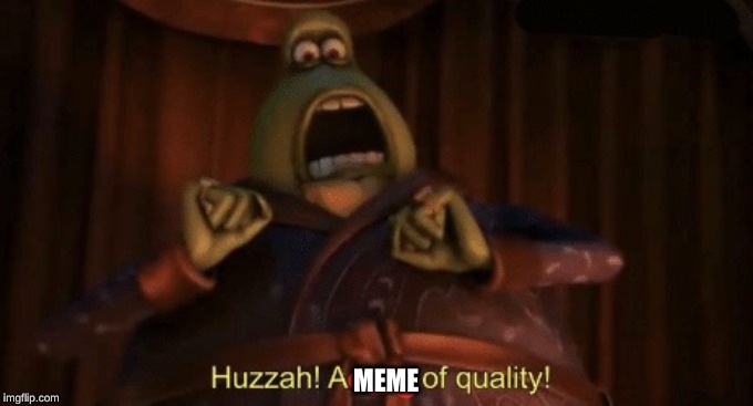 A man of quality | MEME | image tagged in a man of quality | made w/ Imgflip meme maker