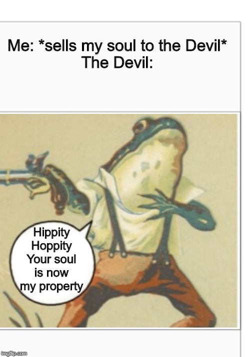 Hippity Hoppity You're Now My Property You can upload