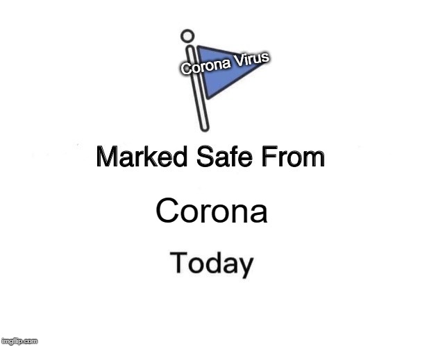 Marked Safe From | Corona Virus; Corona | image tagged in memes,marked safe from | made w/ Imgflip meme maker