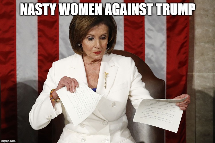 Into The Trash It Goes | NASTY WOMEN AGAINST TRUMP | image tagged in into the trash it goes | made w/ Imgflip meme maker