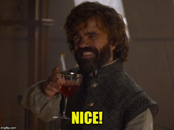 Game of Thrones Laugh | NICE! | image tagged in game of thrones laugh | made w/ Imgflip meme maker