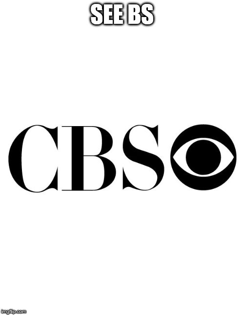 cbs | SEE BS | image tagged in cbs | made w/ Imgflip meme maker