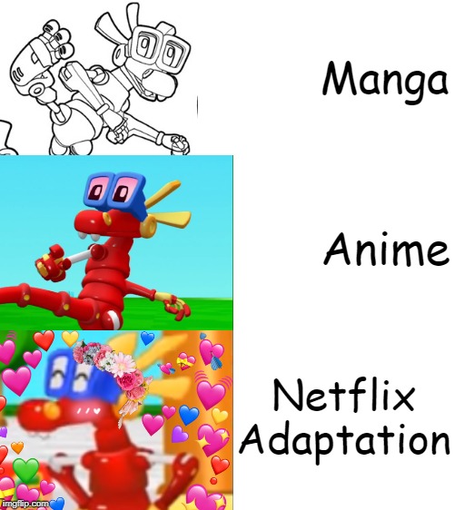 Komodo's adaptations | Manga; Anime; Netflix Adaptation | image tagged in animal mechanicals,manga anime netflix adaption,uwu,wholesome | made w/ Imgflip meme maker