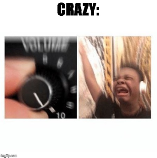 headphones kid | CRAZY: | image tagged in headphones kid | made w/ Imgflip meme maker