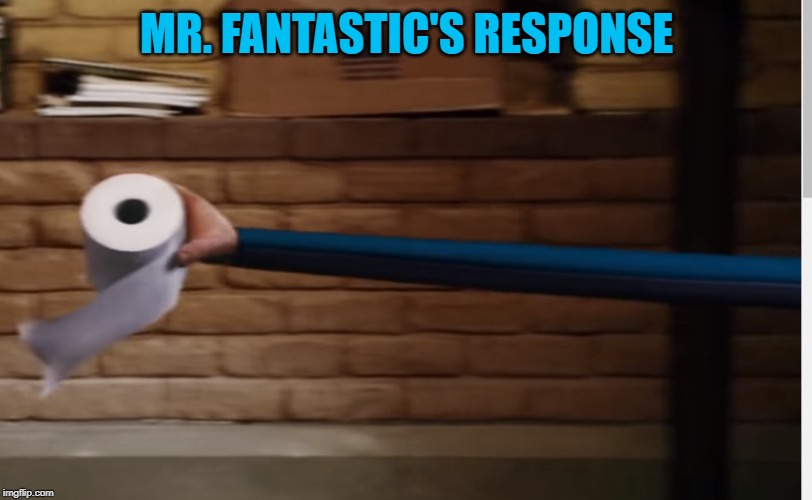 MR. FANTASTIC'S RESPONSE | made w/ Imgflip meme maker