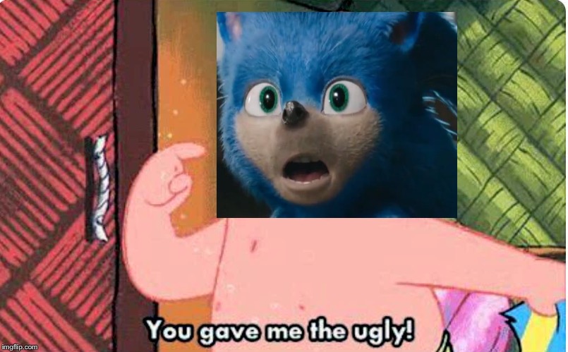 You gave me the ugly | image tagged in you gave me the ugly | made w/ Imgflip meme maker