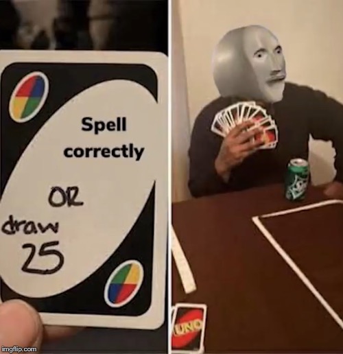 Uno. | image tagged in memes,funny,stonks,stinks,uno | made w/ Imgflip meme maker