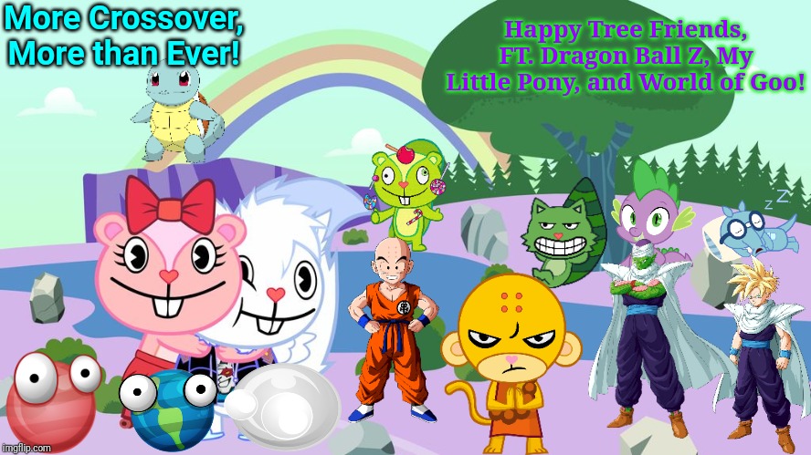 More HTF Crossover! | More Crossover, More than Ever! Happy Tree Friends, FT. Dragon Ball Z, My Little Pony, and World of Goo! | image tagged in happy tree friends,animation,cartoon,crossover | made w/ Imgflip meme maker