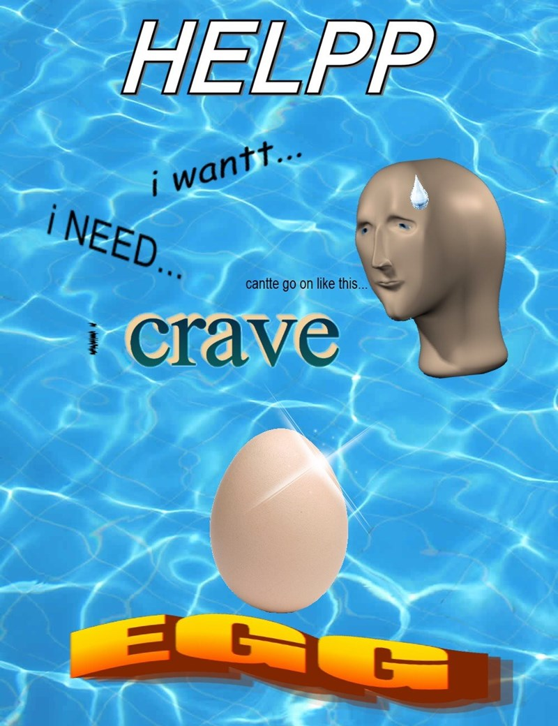 I crave the egg Blank Meme Template