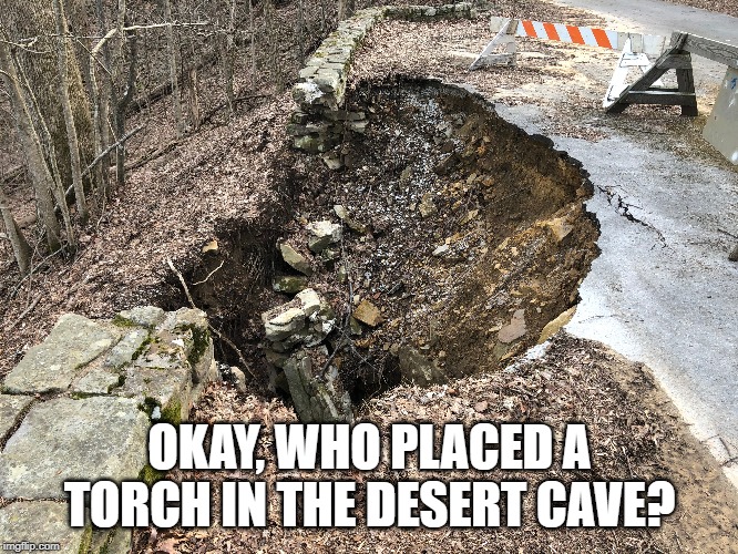 Some random sinkhole | OKAY, WHO PLACED A TORCH IN THE DESERT CAVE? | image tagged in minecraft,cave,sand,falling,gravity | made w/ Imgflip meme maker