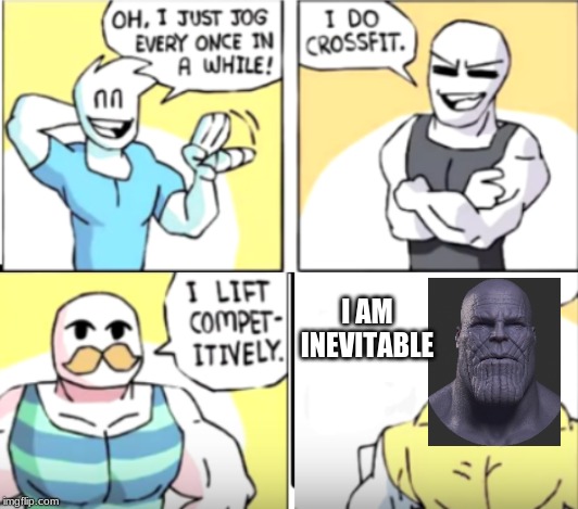 I AM INEVITABLE | image tagged in thanos | made w/ Imgflip meme maker