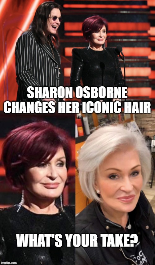 Sharon Osborne | SHARON OSBORNE CHANGES HER ICONIC HAIR; WHAT'S YOUR TAKE? | image tagged in hair,redheads,stars,hollywood | made w/ Imgflip meme maker
