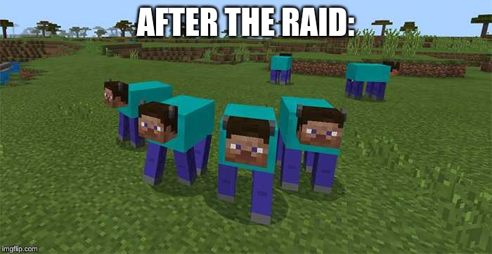 me and the boys | AFTER THE RAID: | image tagged in me and the boys | made w/ Imgflip meme maker