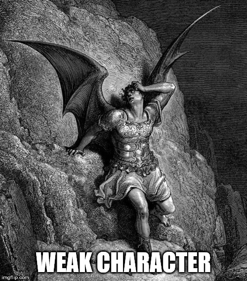 Narcissists are weak. | WEAK CHARACTER | image tagged in lucifer,the devil,satan,weak character,narcissist,insanity | made w/ Imgflip meme maker