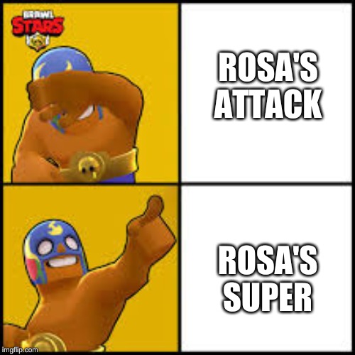 No Yes | ROSA'S ATTACK; ROSA'S SUPER | image tagged in no yes | made w/ Imgflip meme maker