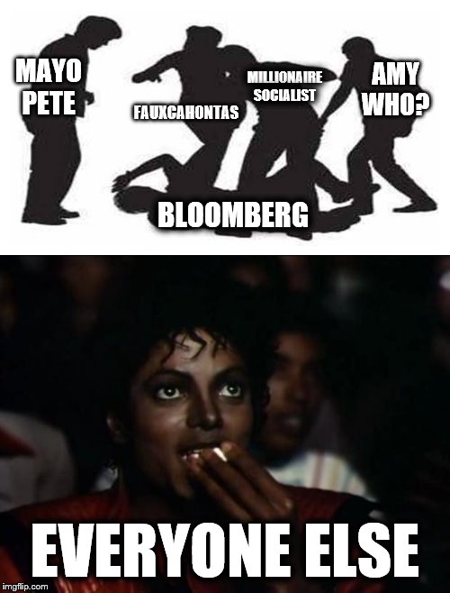 The Nevada debate: it's not gonna stay in Vegas | AMY WHO? MAYO PETE; MILLIONAIRE SOCIALIST; FAUXCAHONTAS; BLOOMBERG; EVERYONE ELSE | image tagged in memes,michael jackson popcorn,bloomberg,nevada,debate | made w/ Imgflip meme maker