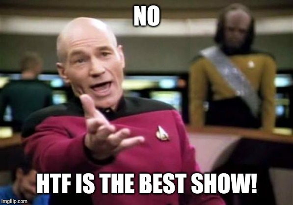 Picard likes HTF | NO; HTF IS THE BEST SHOW! | image tagged in memes,picard wtf,happy tree friends | made w/ Imgflip meme maker