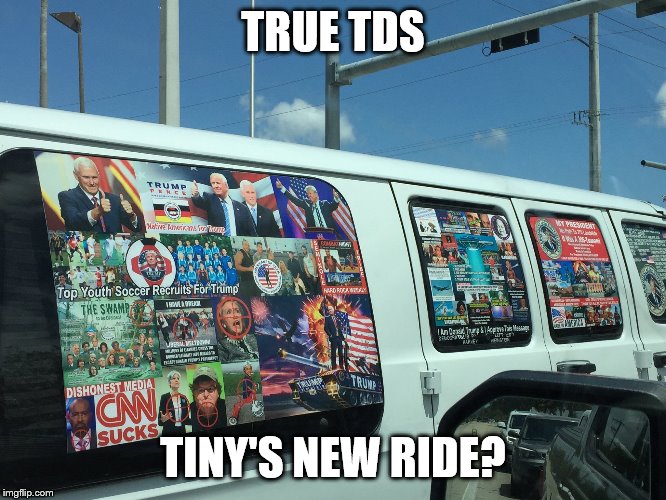 MAGA Van | TRUE TDS TINY'S NEW RIDE? | image tagged in maga van | made w/ Imgflip meme maker