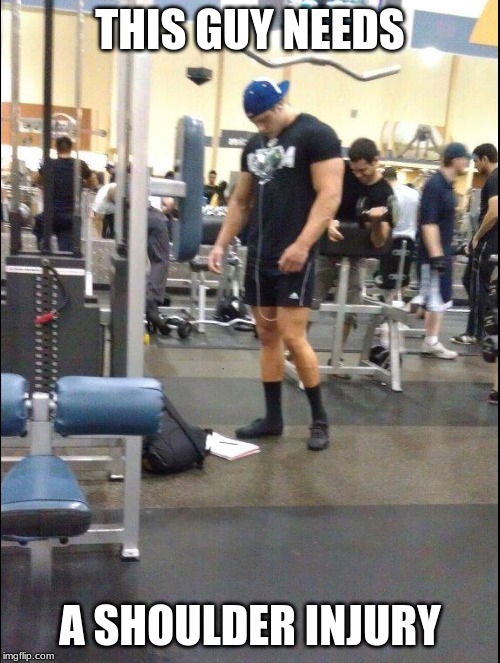 Leg day | THIS GUY NEEDS; A SHOULDER INJURY | image tagged in leg day | made w/ Imgflip meme maker