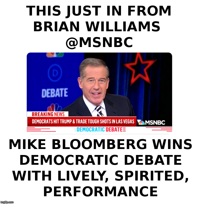 This Just In From Brian Williams @MSNBC | image tagged in mike bloomberg,brian williams,brian williams was there,msnbc,democrats,presidential debate | made w/ Imgflip meme maker