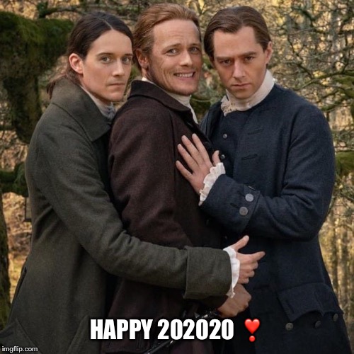 HAPPY 202020 ❣️ | image tagged in outlander | made w/ Imgflip meme maker