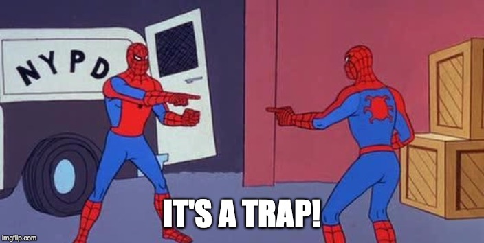 Spider Man Double | IT'S A TRAP! | image tagged in spider man double | made w/ Imgflip meme maker