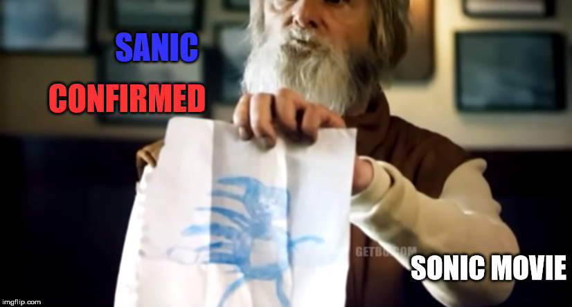 Sanic Confirmed | SANIC; CONFIRMED; SONIC MOVIE | image tagged in sanic confirmed | made w/ Imgflip meme maker