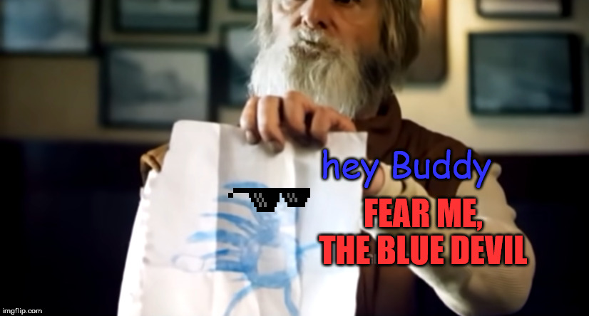 Sanic Confirmed | FEAR ME, THE BLUE DEVIL; hey Buddy | image tagged in sanic confirmed | made w/ Imgflip meme maker