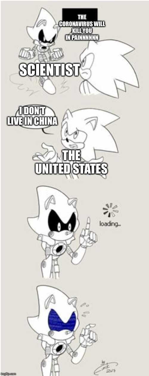Sonic Comic thingy | THE CORONAVIRUS WILL KILL YOU IN PAINNNNNN; SCIENTIST; I DON’T LIVE IN CHINA; THE UNITED STATES | image tagged in sonic comic thingy | made w/ Imgflip meme maker