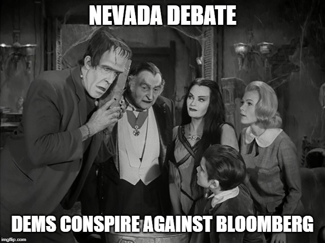 Dems Nevada Debate |  NEVADA DEBATE; DEMS CONSPIRE AGAINST BLOOMBERG | image tagged in the dems,munsters,election,debate,2020,democratic primary | made w/ Imgflip meme maker