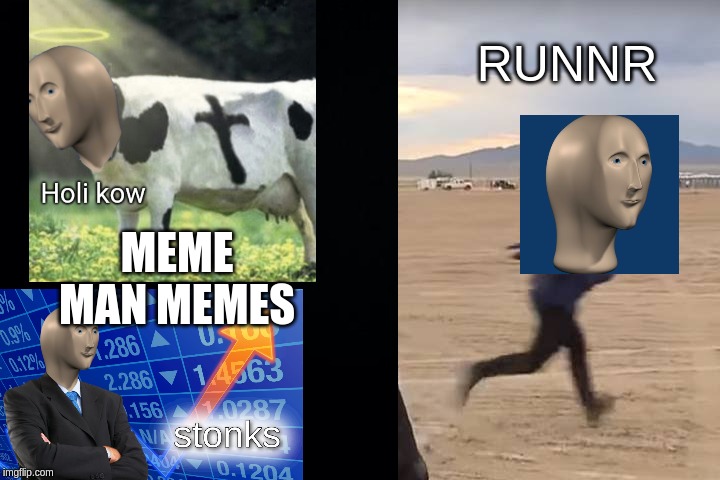 runnr | RUNNR; MEME MAN MEMES | image tagged in meme man,running | made w/ Imgflip meme maker