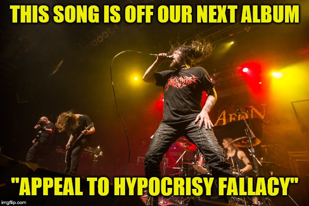 THIS SONG IS OFF OUR NEXT ALBUM "APPEAL TO HYPOCRISY FALLACY" | made w/ Imgflip meme maker