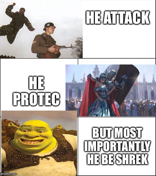 6 panel | HE ATTACK; HE PROTEC; BUT MOST IMPORTANTLY HE BE SHREK | image tagged in 6 panel | made w/ Imgflip meme maker
