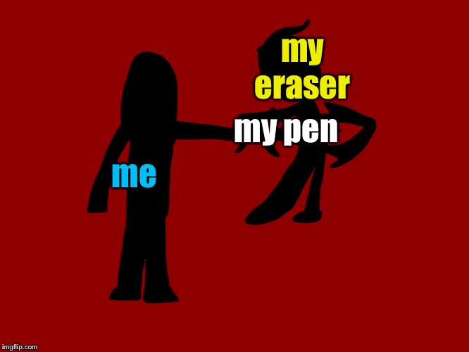 Anyone do this when they’re bored? | my eraser; me; my pen | image tagged in luno stabs markus | made w/ Imgflip meme maker