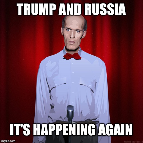Twin Peaks Giant | TRUMP AND RUSSIA; IT’S HAPPENING AGAIN | image tagged in twin peaks giant | made w/ Imgflip meme maker