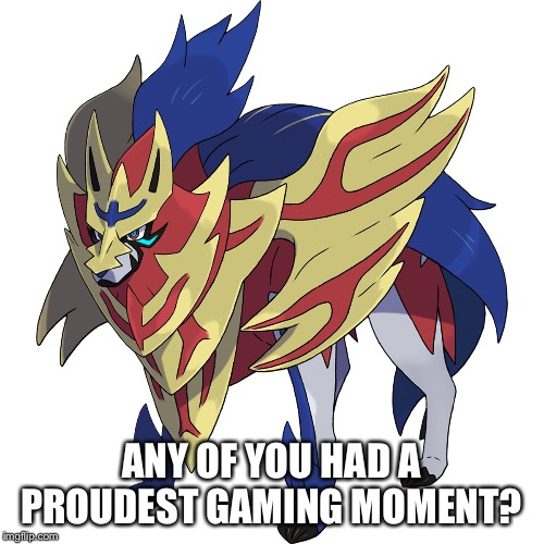 ANY OF YOU HAD A PROUDEST GAMING MOMENT? | image tagged in crowned steelfall | made w/ Imgflip meme maker