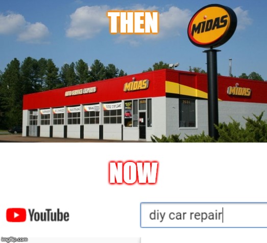 Trust The Youtube Touch | THEN; NOW | image tagged in mechanic,cars,vehicles,automotive,diy | made w/ Imgflip meme maker