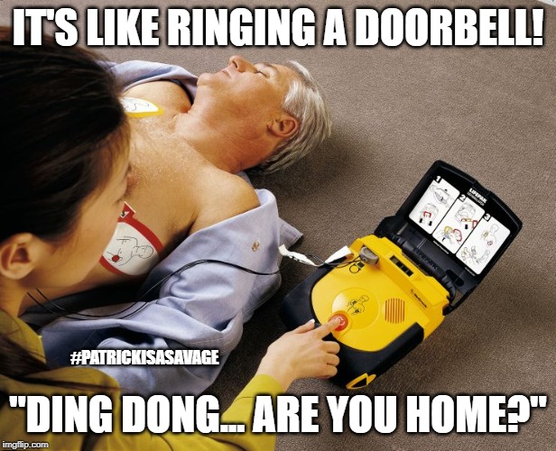 press the button! |  IT'S LIKE RINGING A DOORBELL! #PATRICKISASAVAGE; "DING DONG... ARE YOU HOME?" | image tagged in medical,emergency,funny,defibrillate,emt,shocker | made w/ Imgflip meme maker