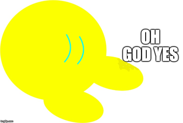 Excuse me what the frick Kibble | OH GOD YES | image tagged in excuse me what the frick kibble | made w/ Imgflip meme maker