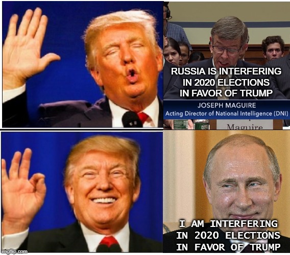 Trump No Yes | RUSSIA IS INTERFERING IN 2020 ELECTIONS IN FAVOR OF TRUMP; I AM INTERFERING IN 2020 ELECTIONS IN FAVOR OF TRUMP | image tagged in trump no yes | made w/ Imgflip meme maker