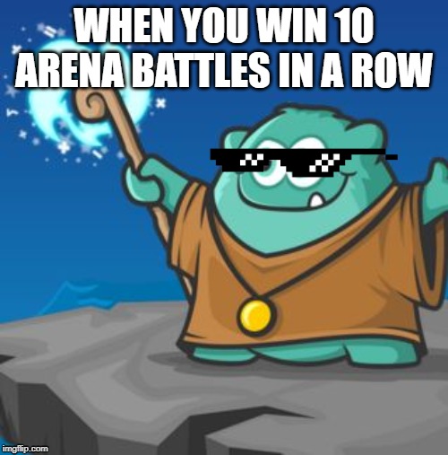 we all know the feeling XD | WHEN YOU WIN 10 ARENA BATTLES IN A ROW | image tagged in prodigy | made w/ Imgflip meme maker