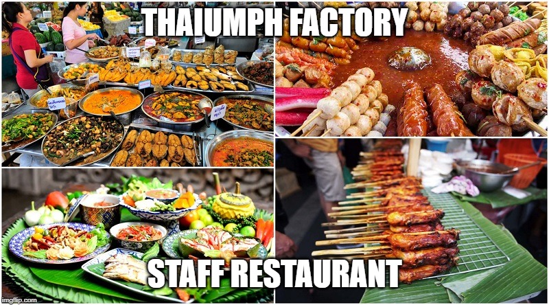 triumph thaiumph staff restaraunt | THAIUMPH FACTORY; STAFF RESTAURANT | image tagged in triumph,factory,restaurant | made w/ Imgflip meme maker