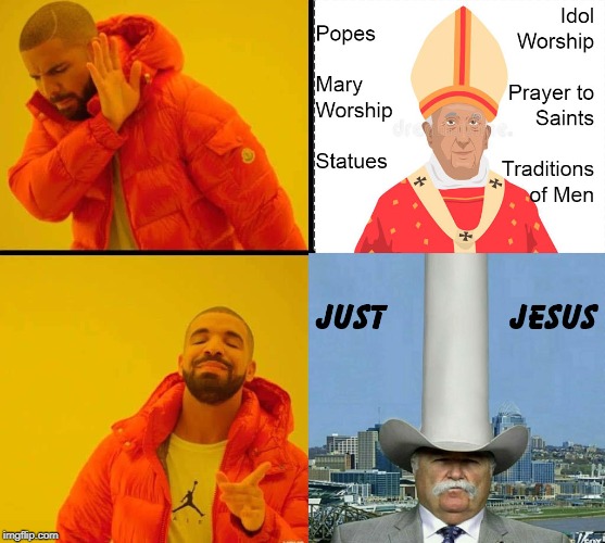 Just Jesus | image tagged in just jesus,catholicism,idol worship,mary worship,traditions of men | made w/ Imgflip meme maker