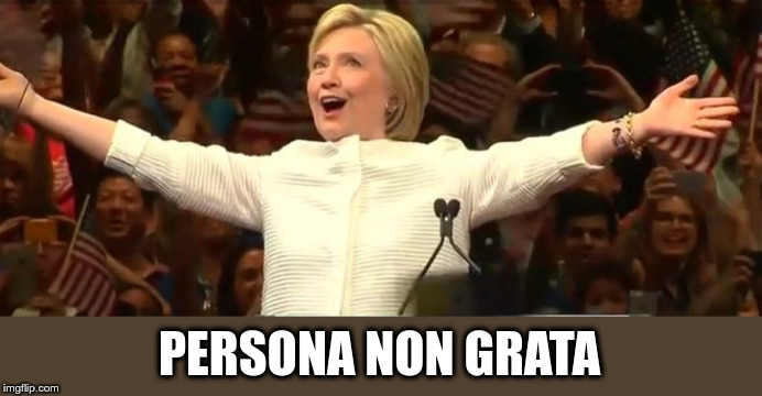 Hilary "Body Bag" Clinton | PERSONA NON GRATA | image tagged in bodybag,hilary clinton,hillary clinton fail,political meme | made w/ Imgflip meme maker