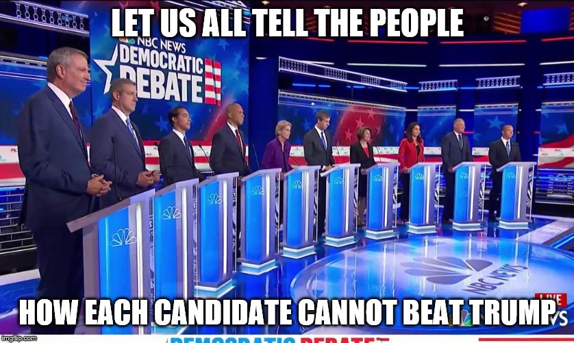 Democratic Debate | LET US ALL TELL THE PEOPLE; HOW EACH CANDIDATE CANNOT BEAT TRUMP | image tagged in democratic debate | made w/ Imgflip meme maker