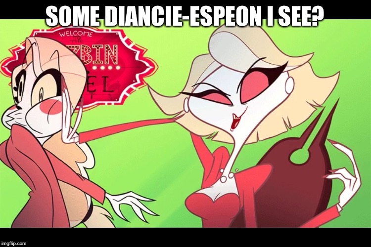 do what you must | SOME DIANCIE-ESPEON I SEE? | image tagged in do what you must | made w/ Imgflip meme maker