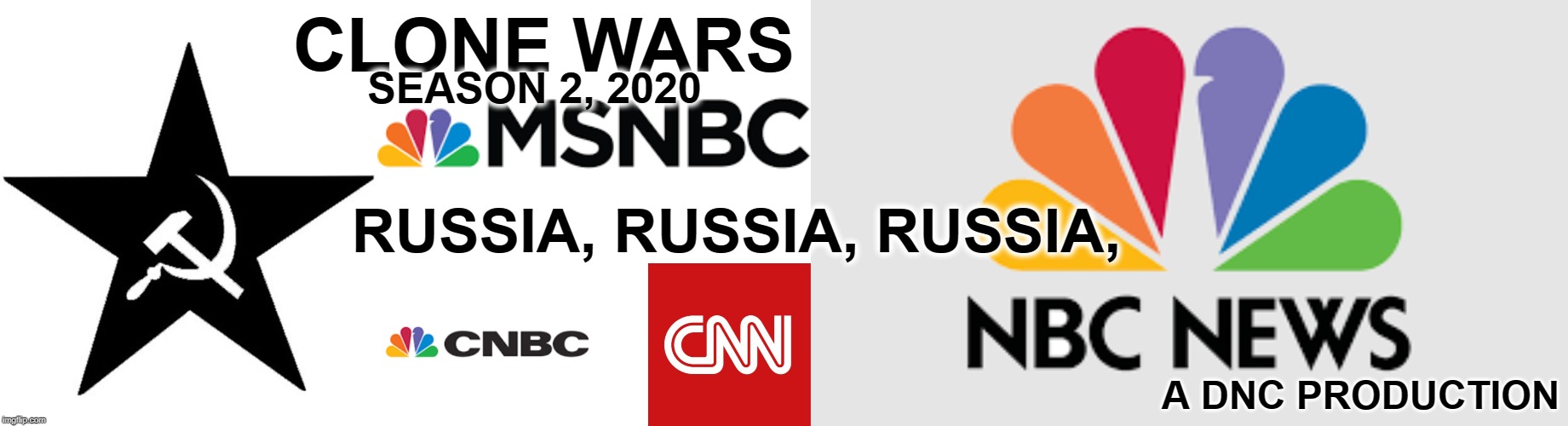 Season 2 of Clone Wars has started |  CLONE WARS; SEASON 2, 2020; RUSSIA, RUSSIA, RUSSIA, A DNC PRODUCTION | image tagged in cnn,msnbc,cnbc,nbc,abc,cbs | made w/ Imgflip meme maker