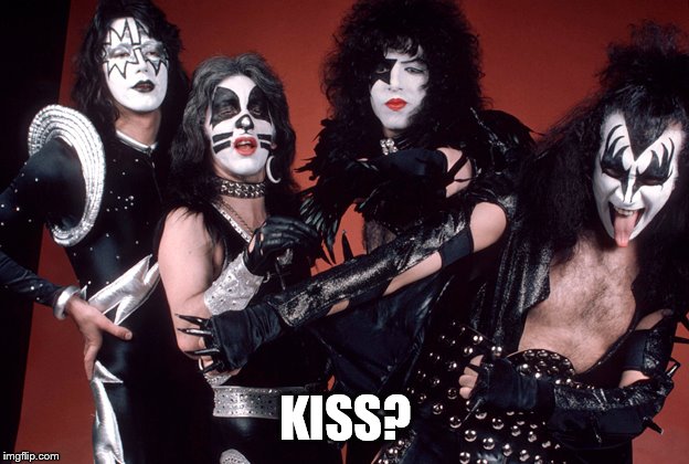 KISS birthday | KISS? | image tagged in kiss birthday | made w/ Imgflip meme maker