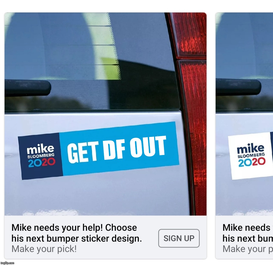 Other Democrat candidates be like | DF OUT | image tagged in bloomberg bumper sticker designer,democratic party,sugar daddy,orlando bloom,dinkleberg,political meme | made w/ Imgflip meme maker