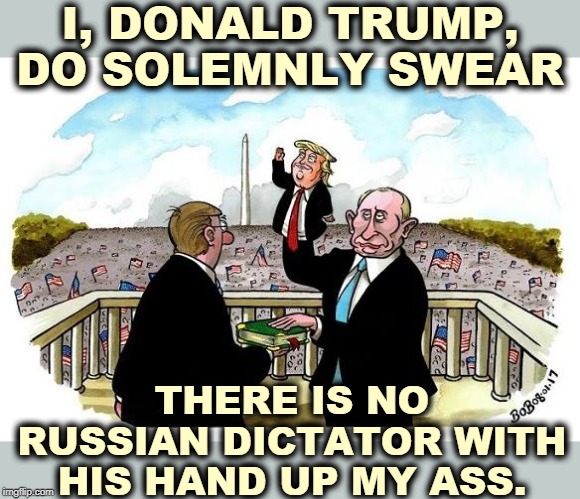 Oh, yes there is. |  I, DONALD TRUMP, DO SOLEMNLY SWEAR; THERE IS NO RUSSIAN DICTATOR WITH HIS HAND UP MY ASS. | image tagged in trump and his master putin,trump,putin,master,slave | made w/ Imgflip meme maker